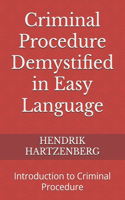 Criminal Procedure Demystified in Easy Language: Introduction to Criminal Procedure