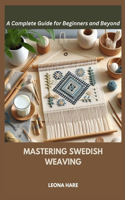 Mastering Swedish Weaving: A Complete Guide for Beginners and Beyond