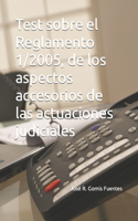 Test sobre el Reglamento 1/2005, de los aspectos accesorios de las actuaciones judiciales