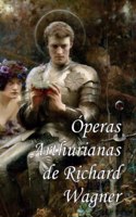 Óperas Arthurianas de Richard Wagner