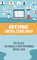 Getting Virtual Teams Right