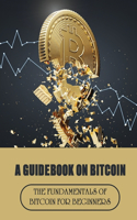 A Guidebook On Bitcoin