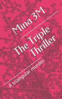 The Triple Thriller: A triangular murder.