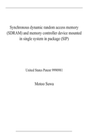 Synchronous dynamic random access memory (SDRAM) and memory controller device mounted in single system in package (SIP): United States Patent 9990981