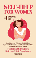 Self-Help for Women: 4 Books in 1: Confidence for Women + Weight Loss Hypnosis for Women + Anxiety in Relationships + Bedtime Stories for Adults. The Bible of Self-Estee