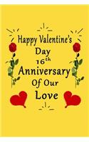 Happy Valentine's Day 16th Anniversary Of Our Love Notebook