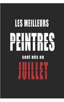 Les Meilleurs Peintres sont nés en Juillet carnet de notes: Carnet de note pour les Peintres nés en Juillet cadeaux pour un ami, une amie, un collègue ou un collègue, quelqu'un de la famille né en Juillet