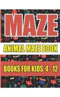 100 Maze Animals for Kids Ages 4 to 12: Amazing Maze Activity Book for Kids - Easy And Tough Levels