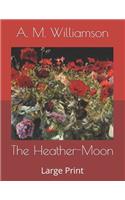 The Heather-Moon: Large Print