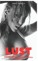 LUST Forbidden and Explicit Erotica for Adults: HOT DIRTY COLLECTION, SPICY TALES, BUNDLE OF TABOO, Cuckolding, Hard Daddy, Ganging, BDSM, MMF, Interracial, and More. ROMANCE AND NOVELS ONLY FOR 1