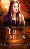 Tell It Like It Is: A Paranormal Detective Series