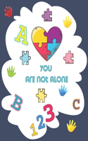 You are not alone: Activity book for autism kids 5 year old, Write Workbook with coloring pages, and easy activities, great for children still learning