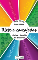 Ríete a carcajadas. Todo en Uno, para Niños, cortos - sencillos - sin groserías.: Chistes - Colmos - Actos - Trabalenguas - Adivinanzas - Trucos Mágicos.