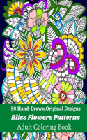 50 Hand-Drawn, Original Designs Bliss Flowers Patterns Adult Coloring Book