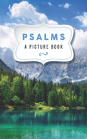 Psalms: A Picture Book: A Gift Book for Seniors with Dementia and Alzheimer's Patients (Dementia Activities for Seniors: Bible Verse Picture Books)(1 Lovely Picture Books)