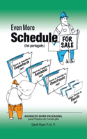 Even More Schedule for Sale (Em Português)