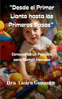 "Desde el Primer Llanto hasta los Primeros Pasos": Consejos de un Pediatra para Mamás Novatas