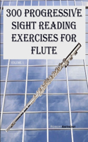300 Progressive Sight Reading Exercises for Flute: Volume 1