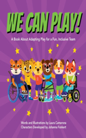 We Can Play!: A Book About Adapting Play for a Fun, Inclusive Team