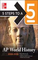 5 Steps to a 5 AP World History, 2008-2009 Edition: (5 Steps to a 5 on the Advanced Placement Examinations)