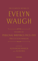 Complete Works of Evelyn Waugh: Personal Writings 1903-1921: Precocious Waughs: Volume 30