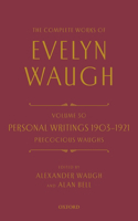 Complete Works of Evelyn Waugh: Personal Writings 1903-1921: Precocious Waughs