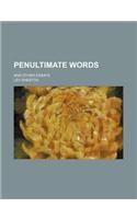 Penultimate Words; And Other Essays