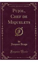 Pujol, Chef de Miquelets (Classic Reprint)