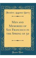 Men and Memories of San Francisco in the Spring of 50 (Classic Reprint)