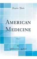 American Medicine, Vol. 1 (Classic Reprint)