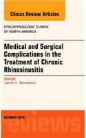 Medical and Surgical Complications in the Treatment of Chronic Rhinosinusitis, an Issue of Otolaryngologic Clinics of North America