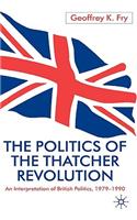 Politics of the Thatcher Revolution