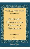 Populaires Handbuch Der Physischen Geographie, Vol. 2 (Classic Reprint)