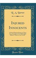 Injured Innocents: A Horrid Musical Drama in Three Acts, Founded on the Old English Ballad of 