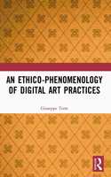 An Ethico-Phenomenology of Digital Art Practices