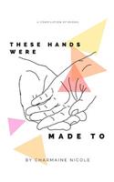 These Hands Were Made To