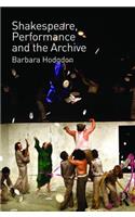 Shakespeare, Performance and the Archive