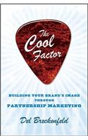 The Cool Factor: Building Your Brand?s Image through Partnership Marketing