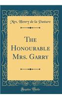 The Honourable Mrs. Garry (Classic Reprint)