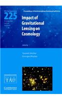 Impact of Gravitational Lensing on Cosmology (Iau S225)