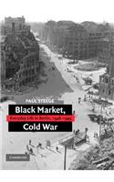 Black Market, Cold War: Everyday Life in Berlin 1946-1949