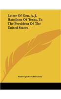 Letter Of Gen. A. J. Hamilton Of Texas, To The President Of The United States