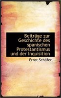 Beitrage Zur Geschichte Des Spanischen Protestantismus Und Der Inquisition
