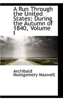 A Run Through the United States, During the Autumn of 1840, Volume I: (English)