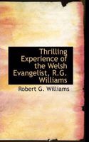Thrilling Experience of the Welsh Evangelist, R.G. Williams