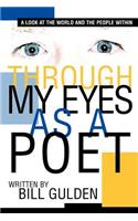 Through My Eyes As A Poet: A Look at the World And The People Within(English)
