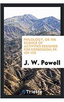 Philology, Or the Science of Activities Designed for Expression; pp. 139-170