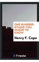 One Hundred Hymns You Ought to Know
