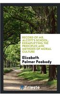 Record of Mr. Alcott's School, Exemplifying the Principles and Methods of Moral Culture