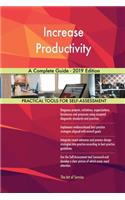 Increase Productivity A Complete Guide - 2019 Edition